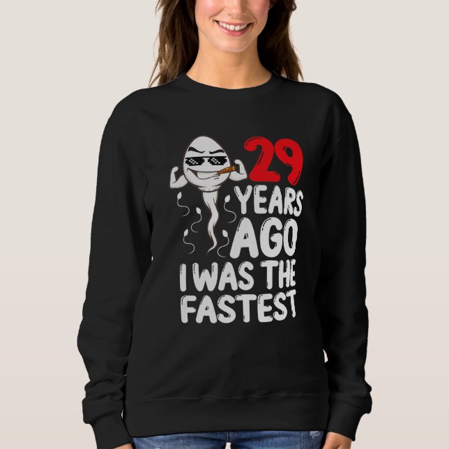 Mens 29th Birthday Gag Dress 29 Years Ago I Was Th Sweatshirt (Front)