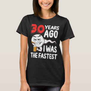 Mens 30th Birthday Gag dress 30 Years Ago I Was Th T-Shirt