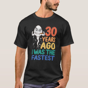 Mens 30th Birthday Gag Dress 30 Years Ago I Was Th T-Shirt