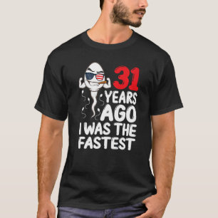 Mens 31 Years Ago I Was The Fastest 31st Birthday  T-Shirt