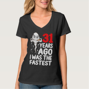 Mens 31st Birthday Gag dress 31 Years Ago I Was Th T-Shirt