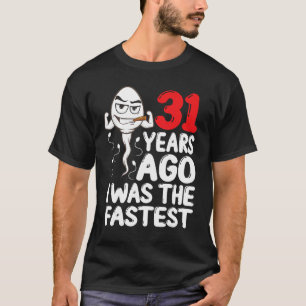 Mens 31st Birthday Gag dress 31 Years Ago I Was Th T-Shirt