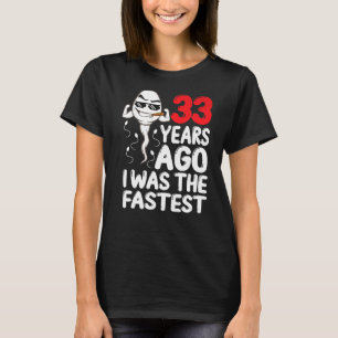 Mens 33rd Birthday Gag Dress 33 Years Ago I Was Th T-Shirt