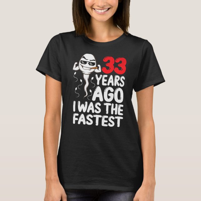 Mens 33rd Birthday Gag Dress 33 Years Ago I Was Th T-Shirt (Front)