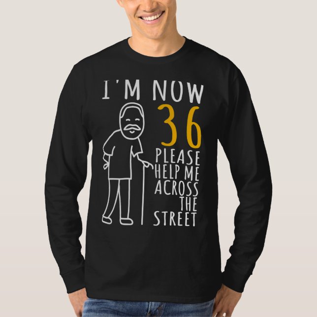 Mens 36th Birthday For Him I'm Now 36 Years Old Co T-Shirt (Front)
