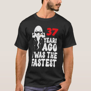 Mens 37th Birthday Gag dress 37 Years Ago I Was Th T-Shirt