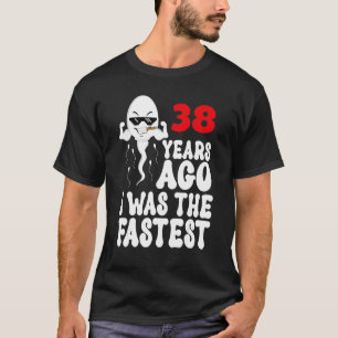 Mens 38th Birthday Gag dress 38 Years Ago I Was Th T-Shirt
