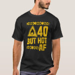 Mens 40th Birthday 40 Years But Hot Af Funny Mecha T-Shirt<br><div class="desc">Mens 40th Birthday 40 Years But Hot Af Funny Mechanic Sayings</div>