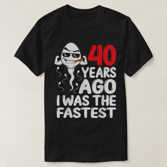 Mens 40th Birthday Gag dress 40 Years Ago I Was Th T-Shirt (Design Front)