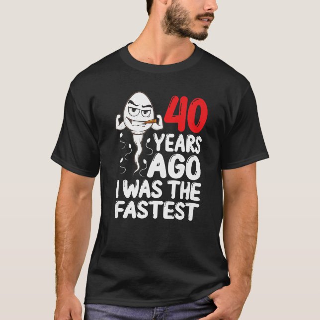 Mens 40th Birthday Gag Dress 40 Years Ago I Was Th T-Shirt (Front)