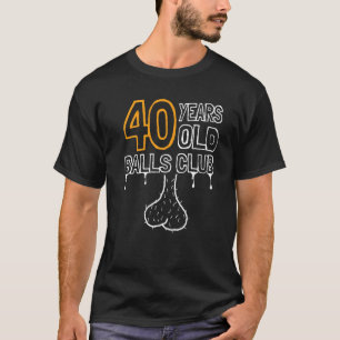 Mens 40th Birthday Old Balls Club 40 Years of Awes T-Shirt