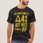 Mens 41th Birthday  41 Years but Hot AF  Funny mec T-Shirt<br><div class="desc">Mens 41th Birthday  41 Years but Hot AF  Funny mechanic sayings</div>