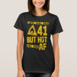 Mens 41th Birthday  41 Years but Hot AF  Funny mec T-Shirt<br><div class="desc">Mens 41th Birthday  41 Years but Hot AF  Funny mechanic sayings</div>
