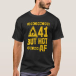 Mens 41th Birthday 41 Years But Hot Af Funny Mecha T-Shirt<br><div class="desc">Mens 41th Birthday 41 Years But Hot Af Funny Mechanic Sayings</div>