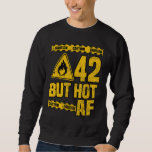 Mens 42th Birthday  42 Years but Hot AF  Funny mec Sweatshirt<br><div class="desc">Mens 42th Birthday  42 Years but Hot AF  Funny mechanic sayings</div>
