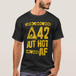 Mens 42th Birthday  42 Years but Hot AF  Funny mec T-Shirt<br><div class="desc">Mens 42th Birthday  42 Years but Hot AF  Funny mechanic sayings</div>