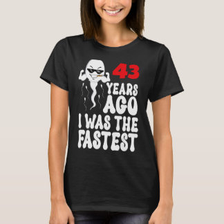 Mens 43rd Birthday Gag dress 43 Years Ago I Was Th T-Shirt