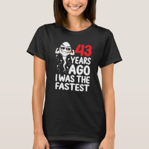 Mens 43rd Birthday Gag Dress 43 Years Ago I Was Th T-Shirt