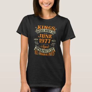 Mens 45th Birthday  For Kings Born In June 1977 45 T-Shirt
