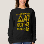 Mens 47th Birthday 47 Years But Hot Af Funny Mecha Sweatshirt<br><div class="desc">Mens 47th Birthday 47 Years But Hot Af Funny Mechanic Sayings</div>