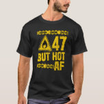 Mens 47th Birthday 47 Years But Hot Af Funny Mecha T-Shirt<br><div class="desc">Mens 47th Birthday 47 Years But Hot Af Funny Mechanic Sayings</div>