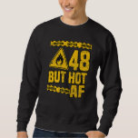 Mens 48th Birthday 48 Years But Hot Af Funny Mecha Sweatshirt<br><div class="desc">Mens 48th Birthday 48 Years But Hot Af Funny Mechanic Sayings</div>