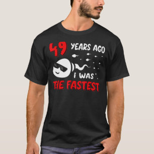 Mens 49 Years Ago I Was The Fastest Birthday T-Shirt