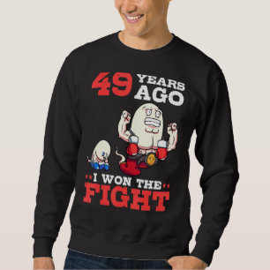 Mens 49 Years Ago I Won The Fight 49th Birthday Sp Sweatshirt
