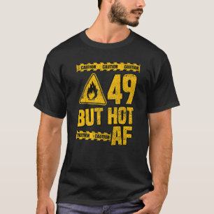 Mens 49th Birthday 49 Years But Hot Af Funny Mecha T-Shirt