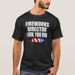 Mens 4th Of July 2022   Fireworks Director If I Ru T-Shirt