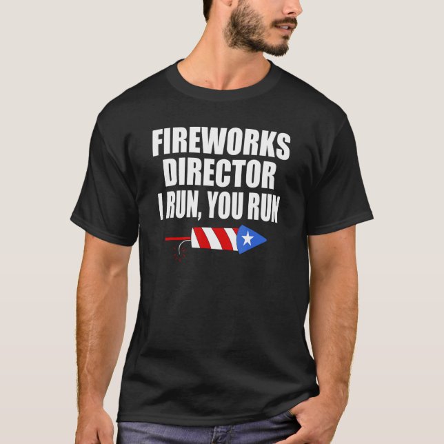 Mens 4th Of July 2022   Fireworks Director If I Ru T-Shirt (Front)