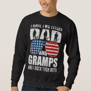 Mens 4th Of July I Have Two Titles Dad And Gramps  Sweatshirt