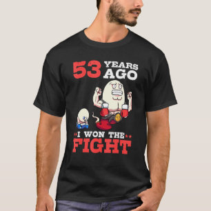 Mens 53 Years Ago I Won The Fight 53rd Birthday Sp T-Shirt