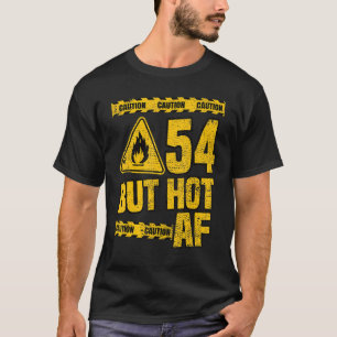 Mens 54th Birthday  54 Years but Hot AF  Funny mec T-Shirt
