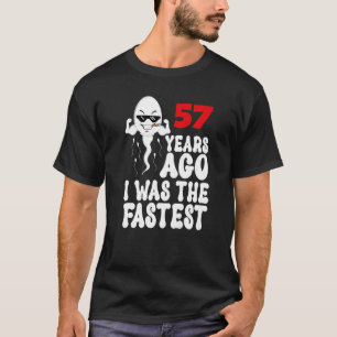 Mens 57th Birthday Gag dress 57 Years Ago I Was Th T-Shirt