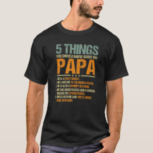 Mens 5 Things You Should Know About My Papa  Sayin T-Shirt