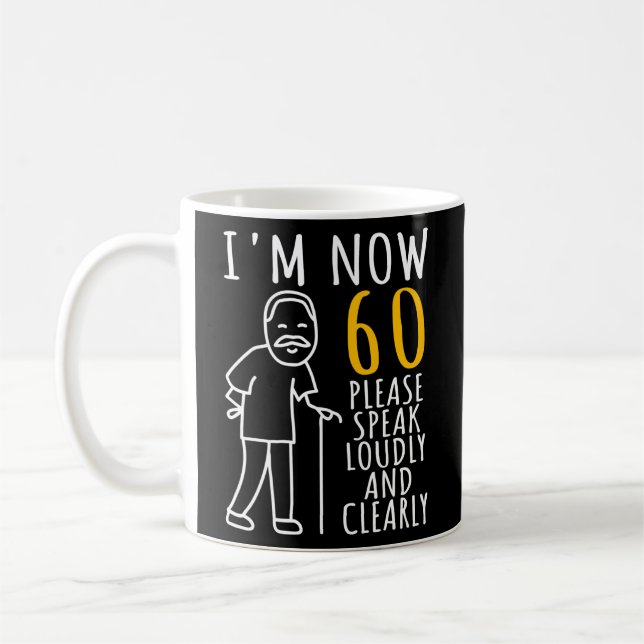 Mens 60th Birthday For Him I'm Now 60 Years Old Coffee Mug (Left)