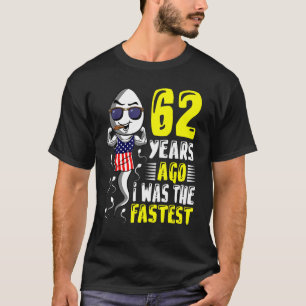 Mens 62 Years Ago I Was The Fastest 62th Birthday T-Shirt