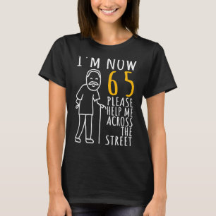 Mens 65th Birthday For Him, I'm Now 65 Years Old, T-Shirt