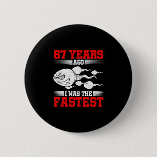 Mens 67 Years Ago I Was The Fastest 67th Birthday  6 Cm Round Badge