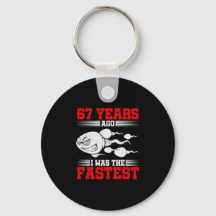 Mens 67 Years Ago I Was The Fastest 67th Birthday  Key Ring
