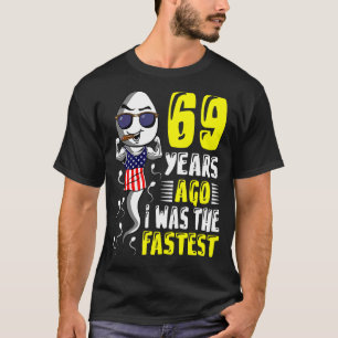 Mens 69 Years Ago I Was The Fastest 69th Birthday  T-Shirt
