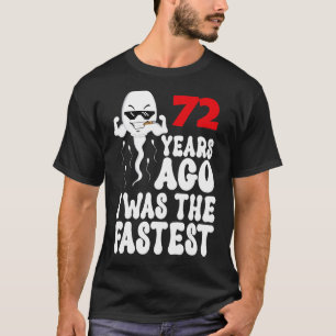 Mens 72nd Birthday Gag dress 72 Years Ago I Was Th T-Shirt
