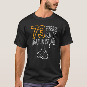Mens 73th Birthday Old Balls Club 73 Years of Awes T-Shirt