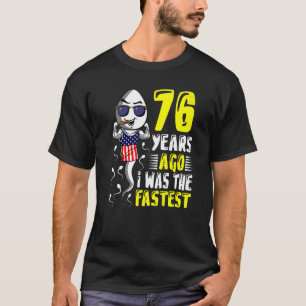 Mens 76 Years Ago I Was The Fastest 76th Birthday  T-Shirt