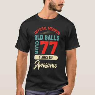Mens 77th Birthday Old Balls Club 77 Years Of Awes T-Shirt
