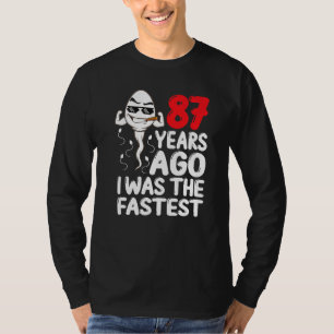 Mens 87th Birthday Gag Dress 87 Years Ago I Was Th T-Shirt