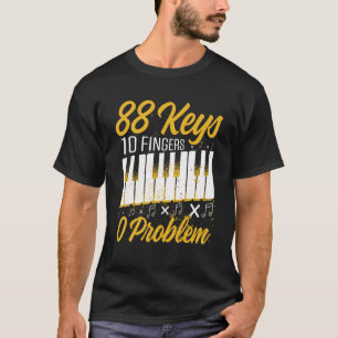 Mens 88 Keys 10 Fingers 0 Problem Piano Player M T-Shirt