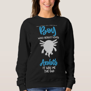 Mens A Boy Who Love Axolotl Sweatshirt