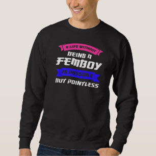 Mens A Life Without Being A Femboy South Korea Sweatshirt